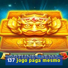 137 jogo paga mesmo